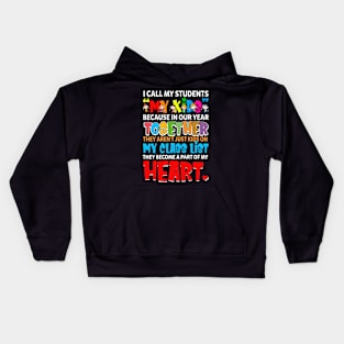 Teacher - I call my students because in our year together Kids Hoodie